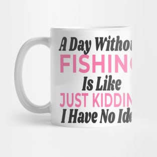 A Day Without - FISHING Mug